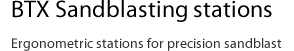Ergonometric stations for precision sandblast